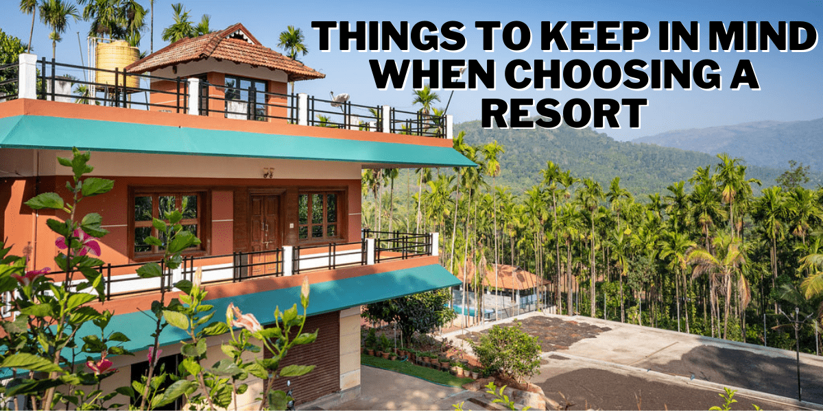 things to keep in mind when choosing a resort