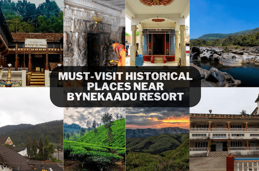 Must-Visit Historical Places Near Bynekaadu Resort